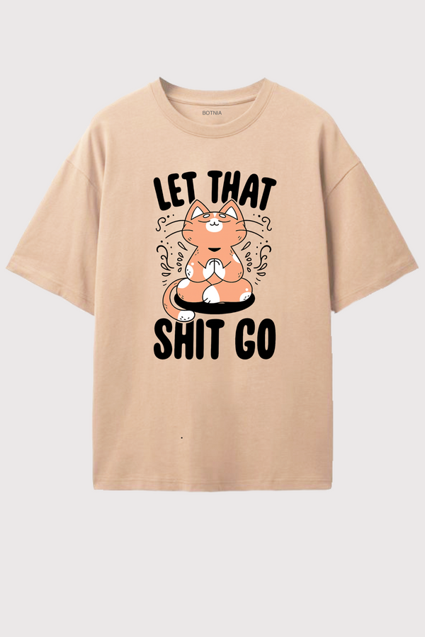 Let That S*it Go- Oversized T-Shirt