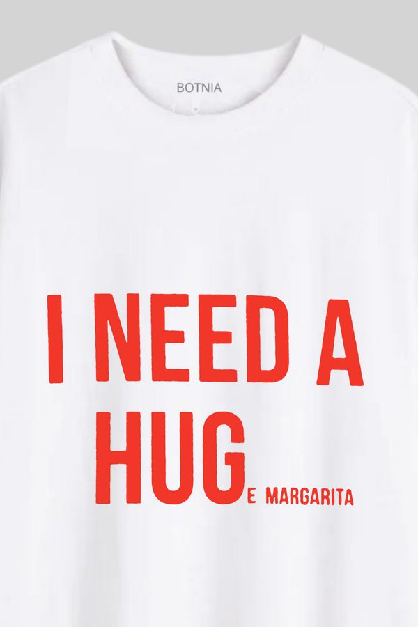 Need A Hug-E Margarita- Oversized T-Shirt