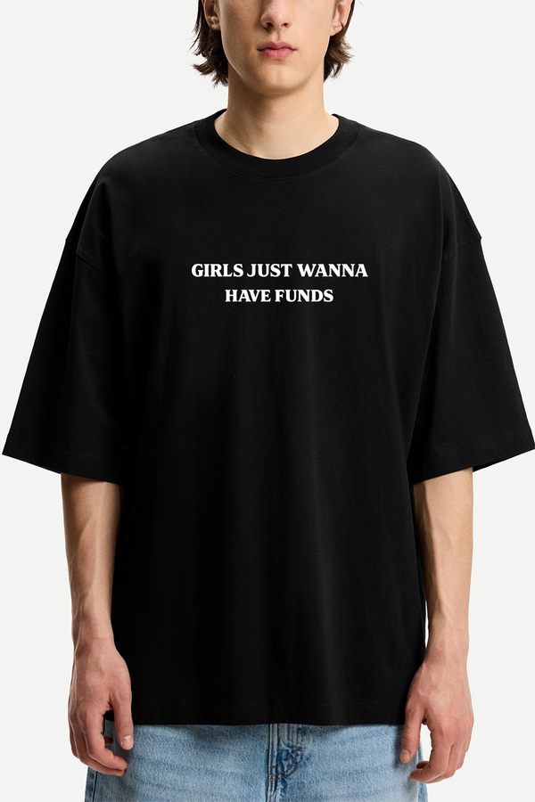 Girls Just Wanna Have Funds - Oversized T-Shirt