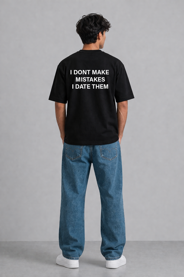 I Dont Make Mistakes - Oversized T-Shirt