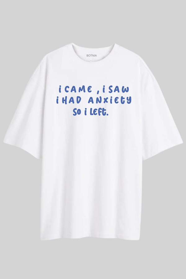 I Had Anxiety- Oversized T-Shirt