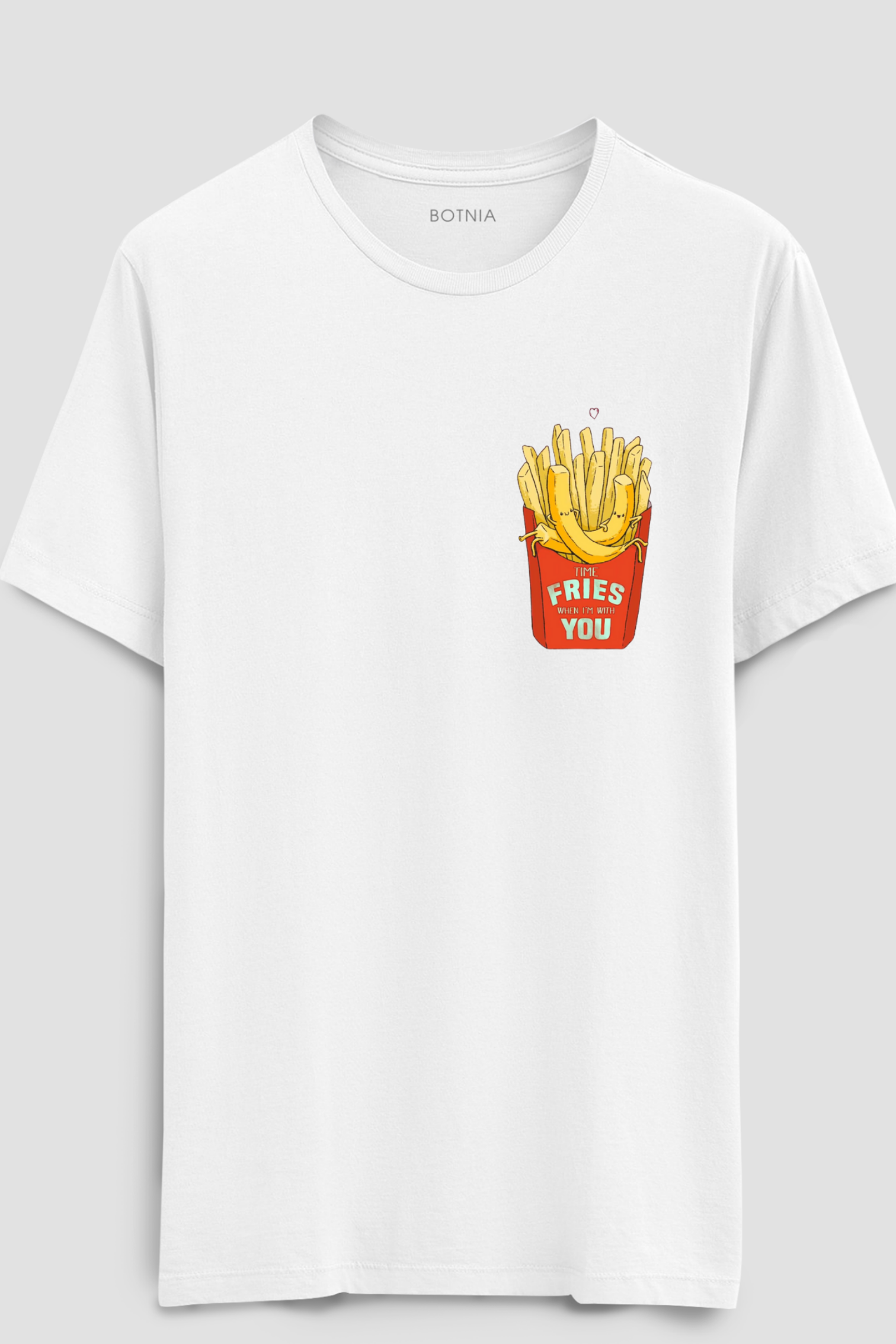 Time fries when i'm with you- Half sleeve t-shirt