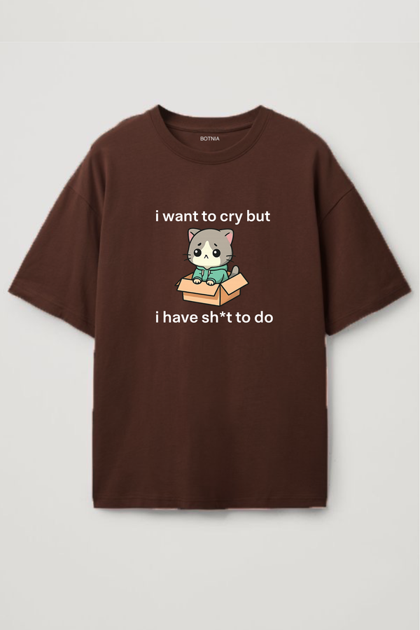 i want to cry but - Oversized T-Shirt