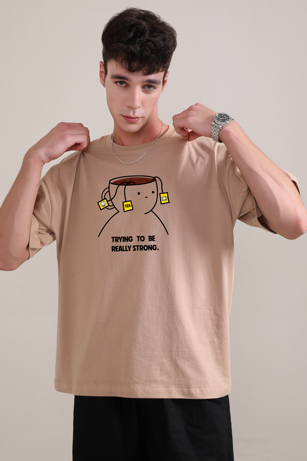 Trying To Be Really Strongr - Oversized T-shirt
