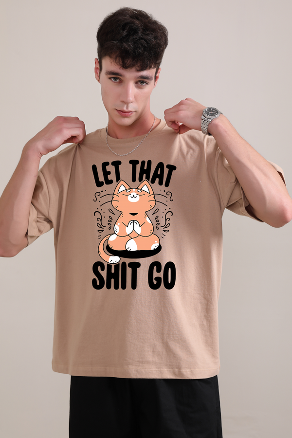 Let That S*it Go- Oversized T-Shirt