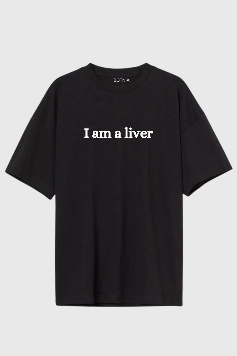 I am a liver- Oversized t-shirt