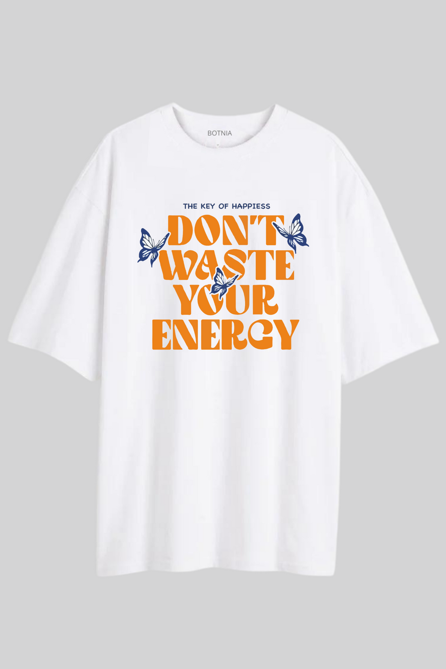 Don't Waste your energy- Oversized t-shirt