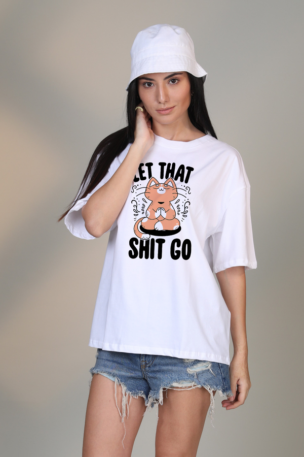 Let That S*it go- Oversized T-Shirt