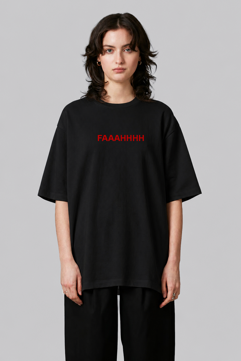 Faaahhhh - Oversized T-Shirt