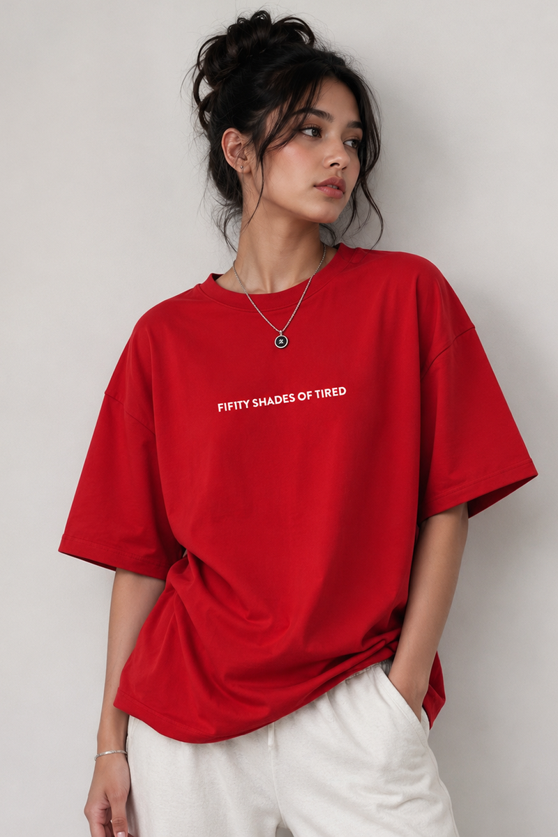 Fifty Shades Of Tired - Oversized T-Shirt