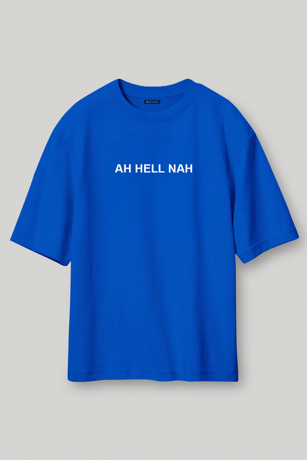 Ah Hell Nah- Oversized T-Shirt