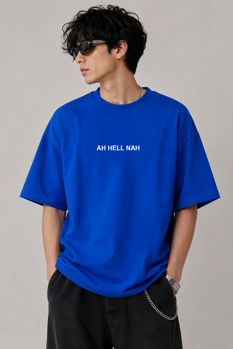 Ah Hell Nah- Oversized T-Shirt