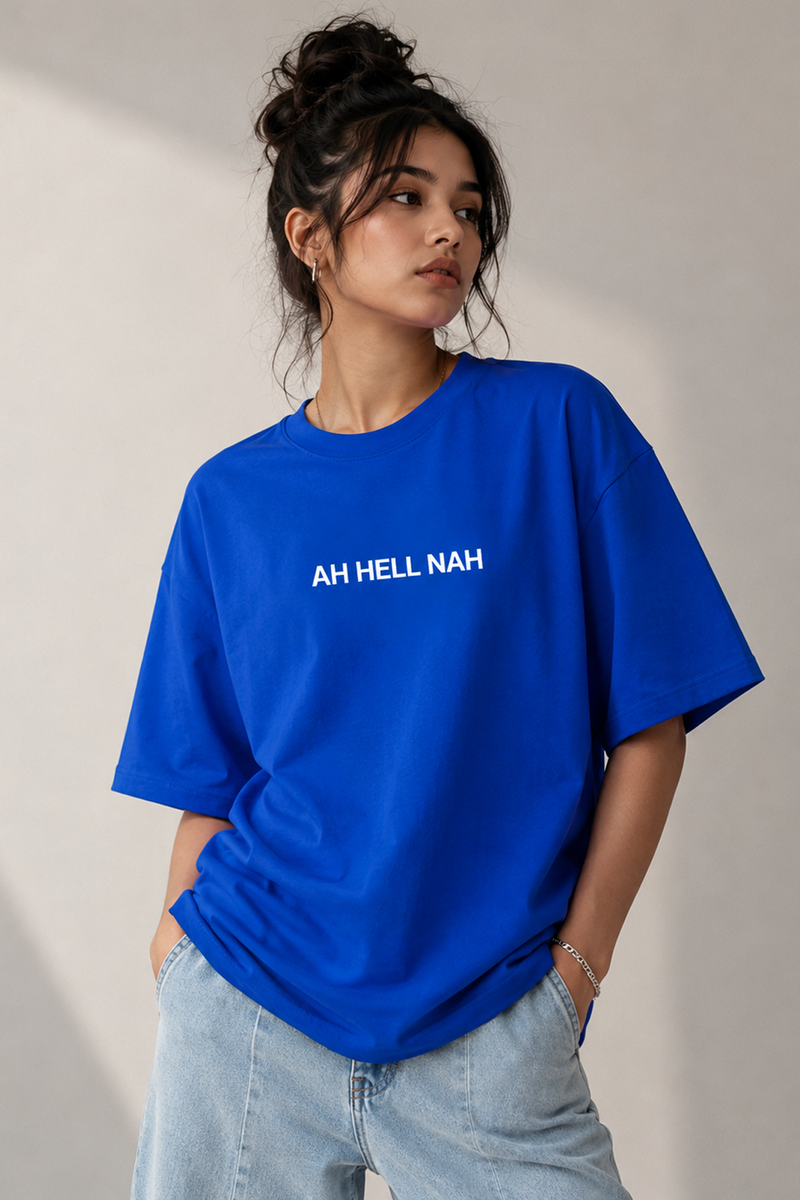 Ah Hell Nah- Oversized T-Shirt