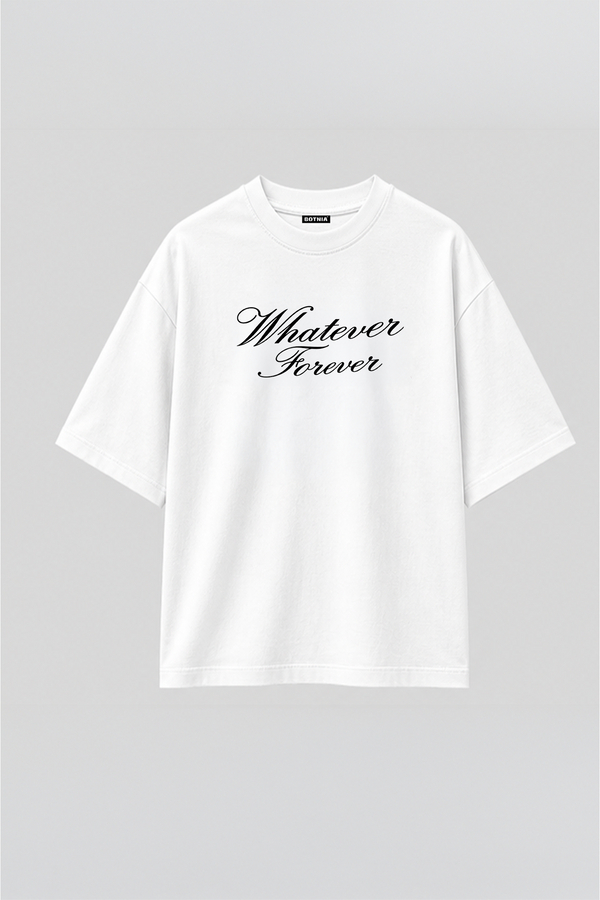 Whatever Forever  - Oversized T-Shirt