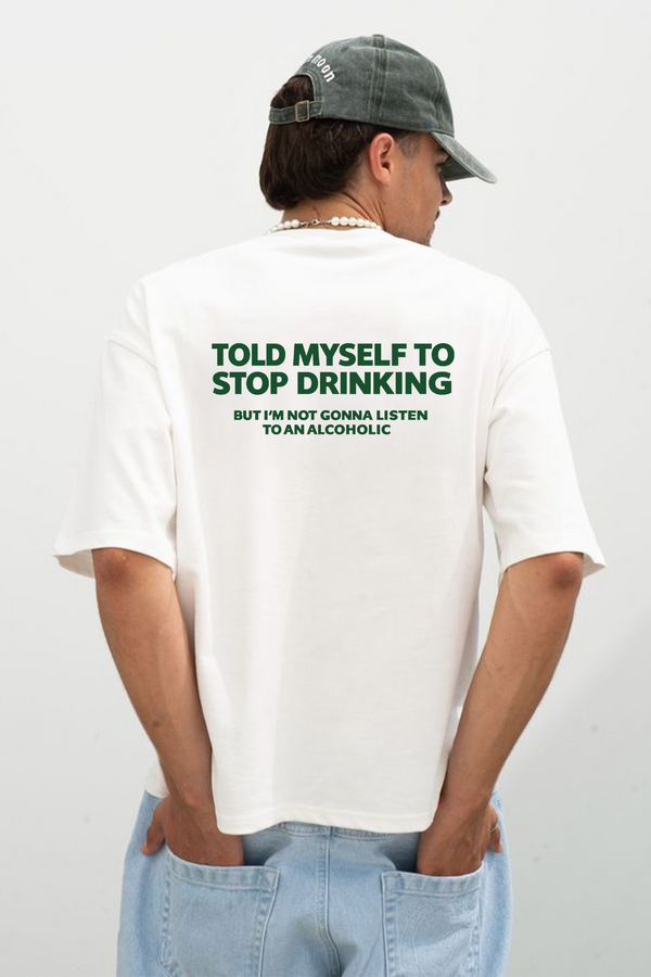 Stop Drinking - Oversized T-Shirt