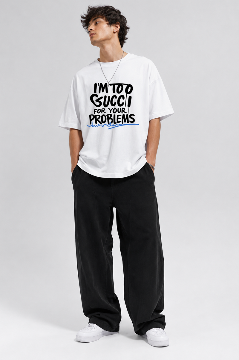 I'm Too Gucci - Oversized T-Shirt