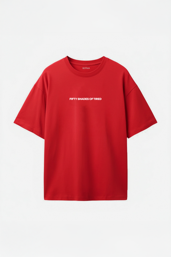 Fifty Shades Of Tired - Oversized T-Shirt