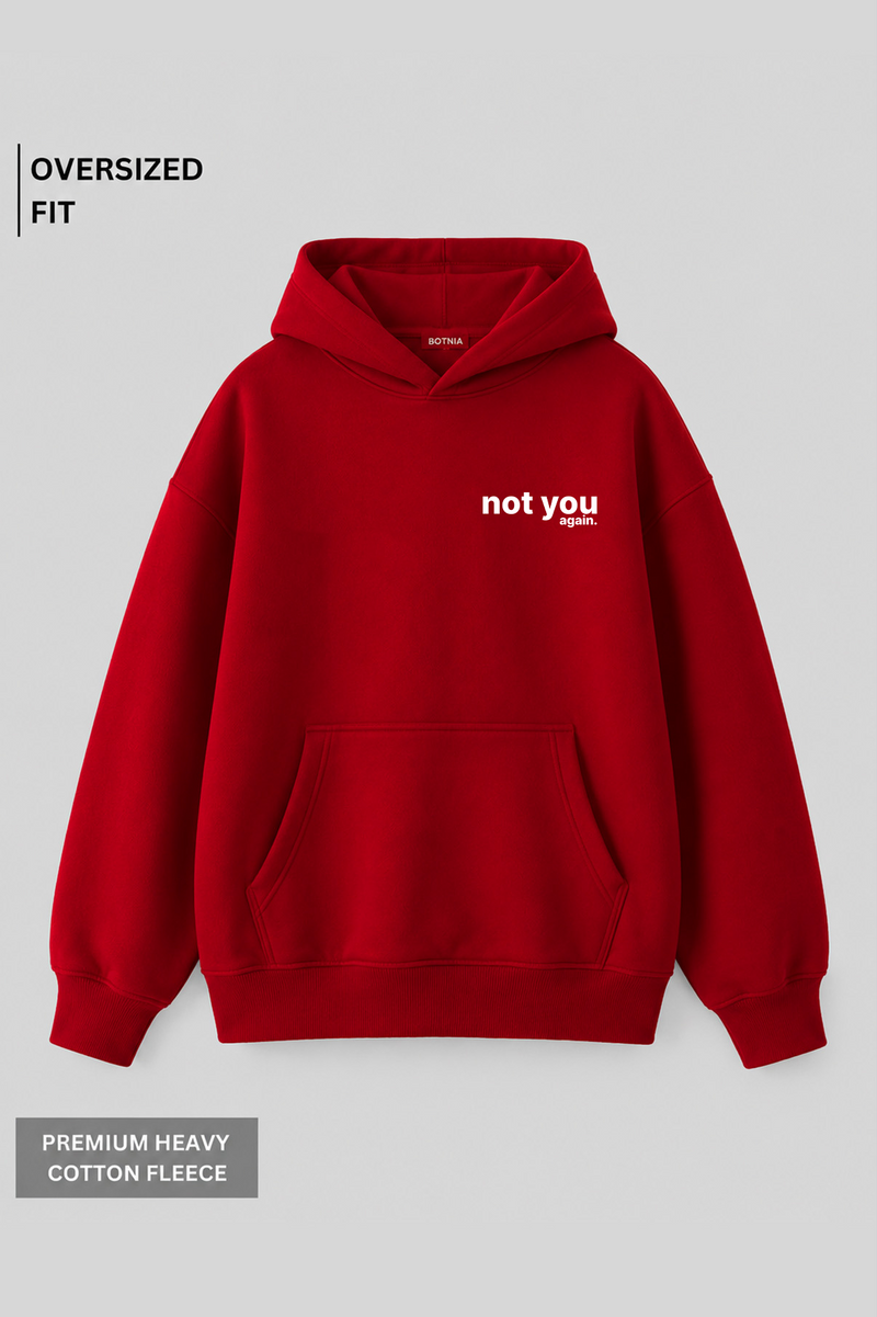 Not You Again. - Oversized Hoodie