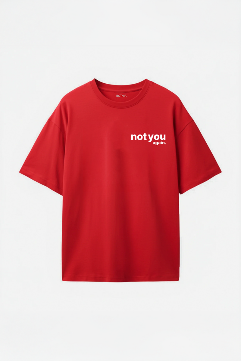 Not You Again - Oversized T-Shirt