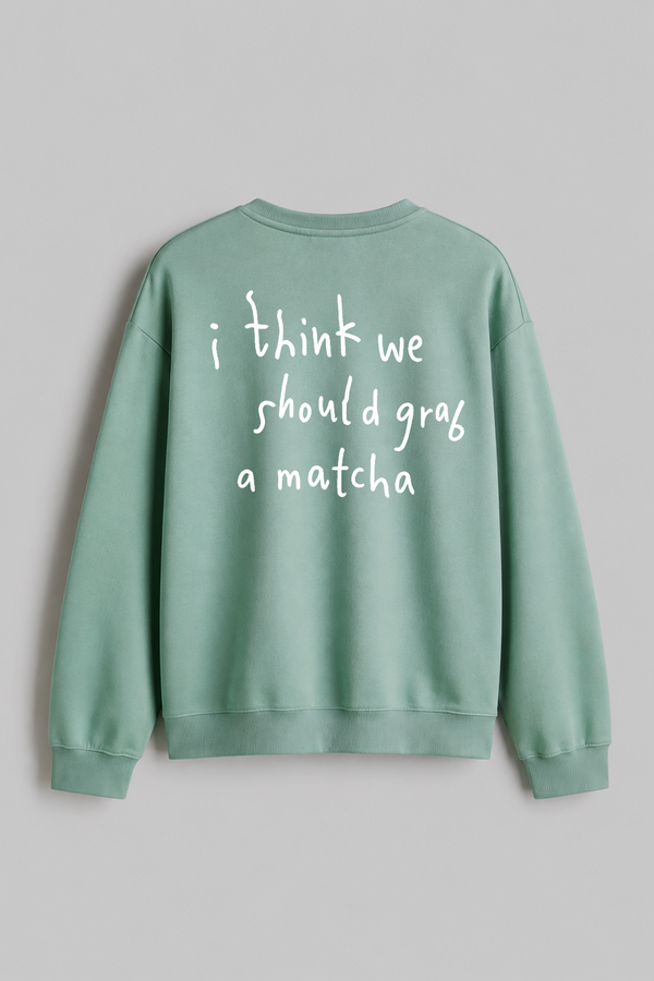 Grab A Matcha - Oversized Sweatshirt