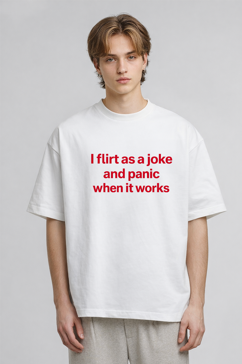 I Flirt As A Joke - Oversized T-Shirt