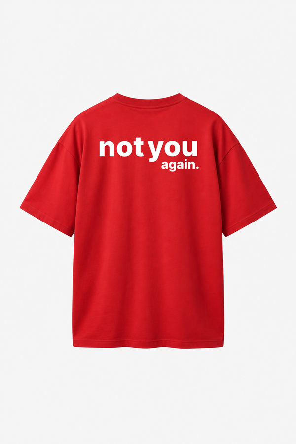 Not You Again - Oversized T-Shirt