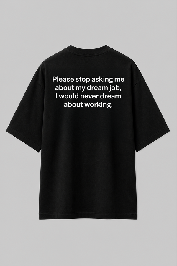 About My Dream Job - Oversized T-Shirt