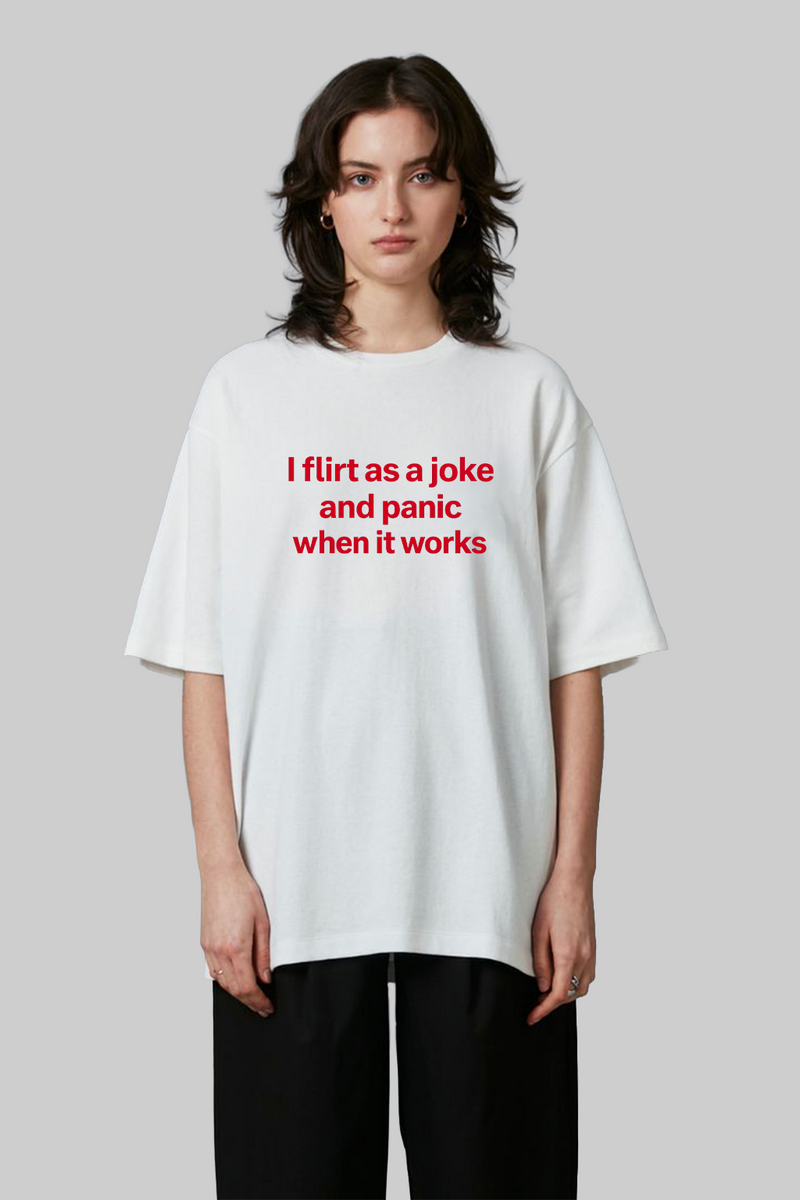 I Flirt As A Joke - Oversized T-Shirt