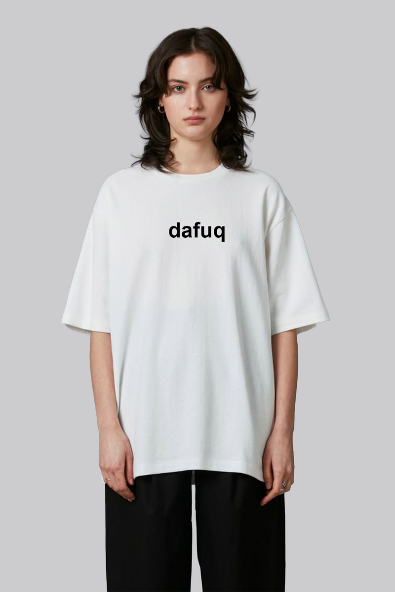 Dafuq - Oversized T-Shirt