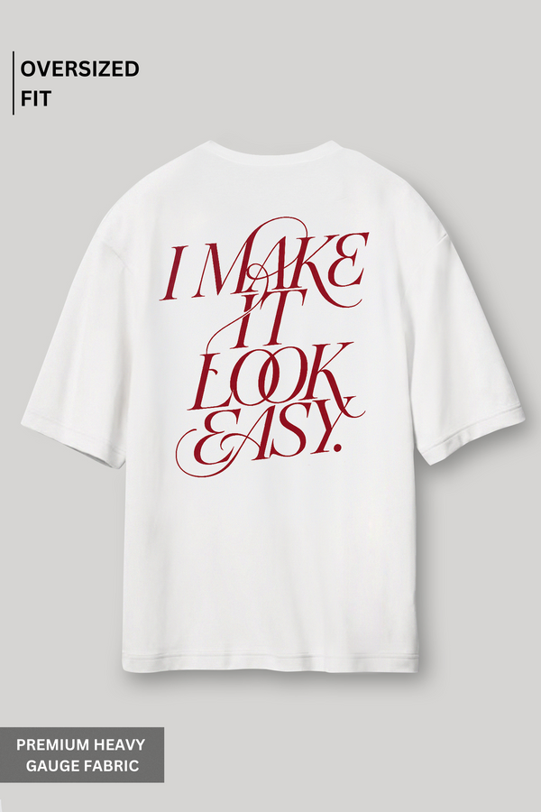 I Make It Look Easy - Oversized T-Shirt