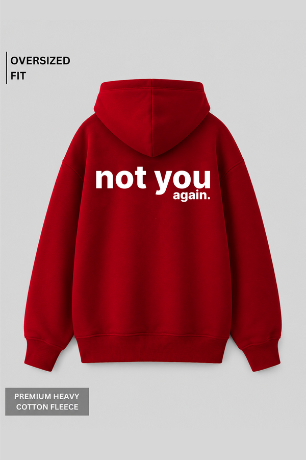 Not You Again. - Oversized Hoodie