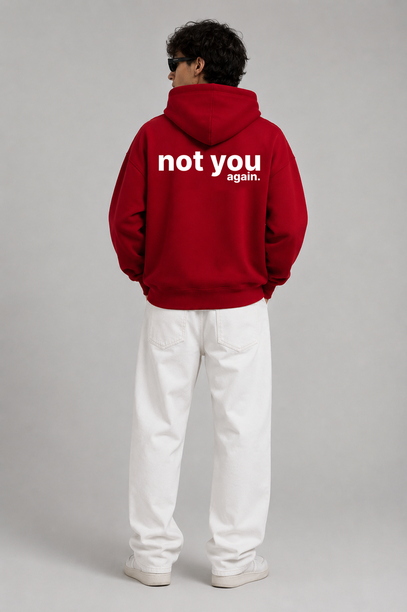 Not You Again. - Oversized Hoodie