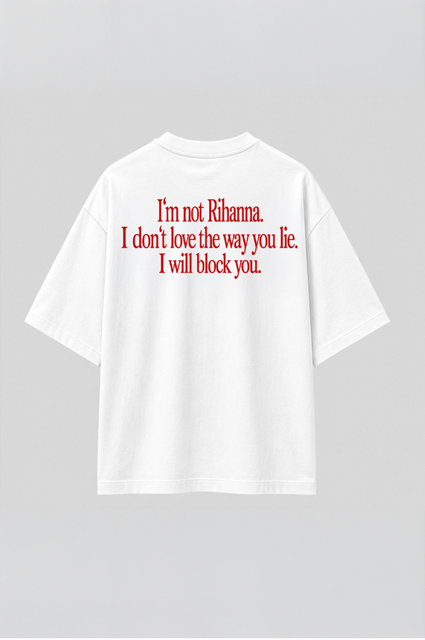 I'm not Rihanna - Oversized T-Shirt