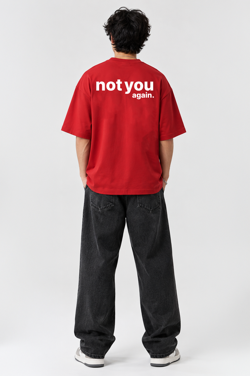 Not You Again - Oversized T-Shirt