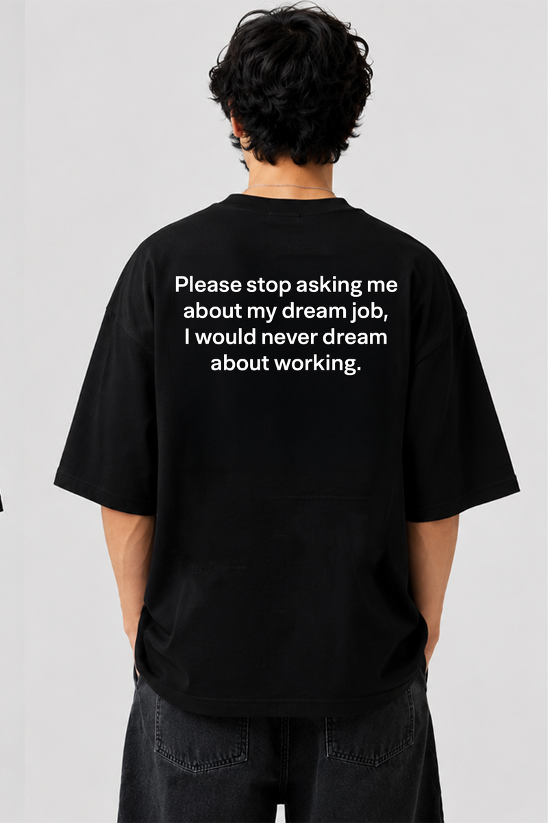 About My Dream Job - Oversized T-Shirt