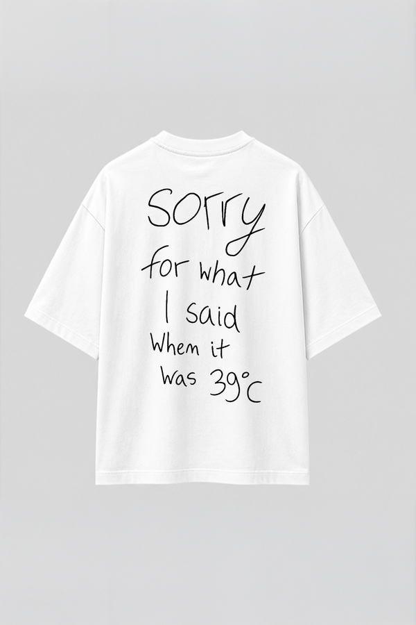 Sorry For What i Said - Oversized T-Shirt