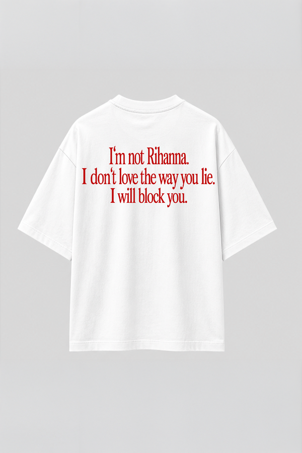 I'm not Rihanna - Oversized T-Shirt