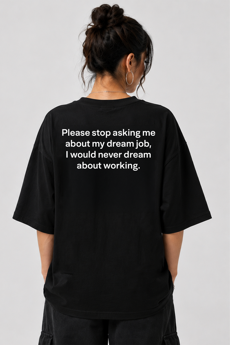 About My Dream Job - Oversized T-Shirt