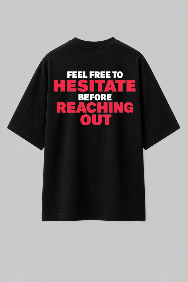 Feel Free To Hesitate- Oversized T-Shirt