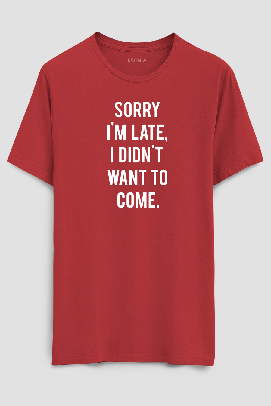 Sorry I'M Late- Half sleeve t-shirt - Botnia