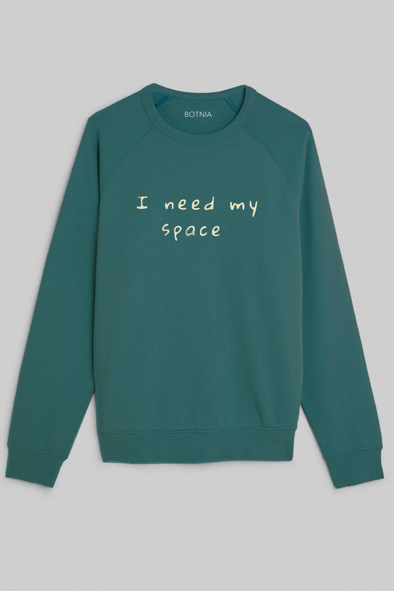I need my space- Sweatshirt